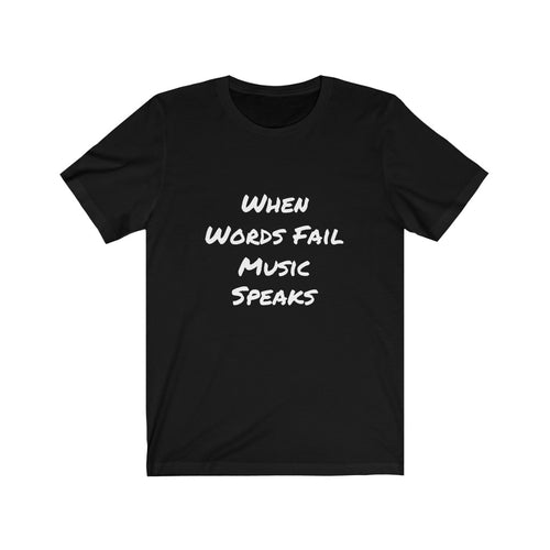 When Words Fail Music Speaks Unisex Jersey Short Sleeve Tee