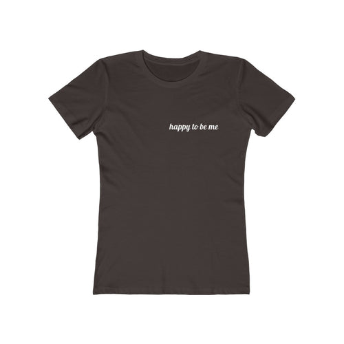 Happy to Be Me! - Women's The Boyfriend Tee