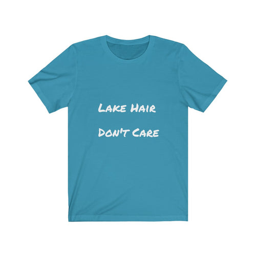 Lake Hair. Don't Care.  Short Sleeve Tee